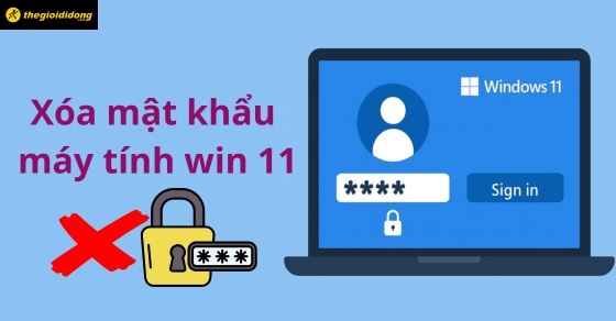 xoa mat khau may tinh win 11