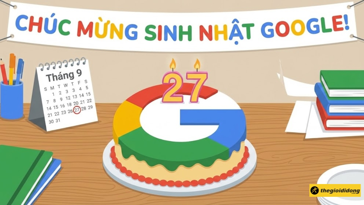 Sinh nhật Google 27/9: Lịch sử, ý nghĩa và những điều thú vị