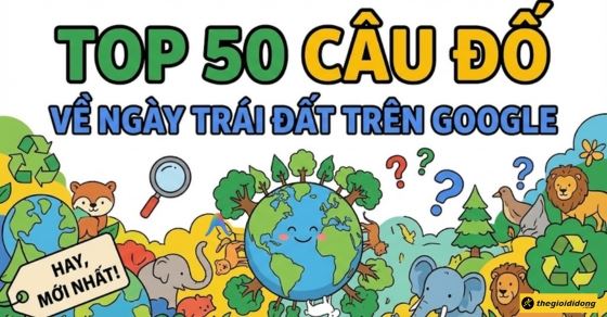 cau do ve ngay trai dat tren google hay thumbnail