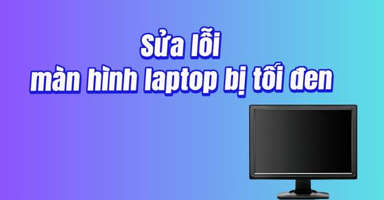 man hinh laptop bi toi den